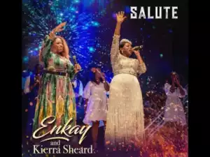 Video: Enkay Ogboruche Ft. Kierra Sheard – Salute